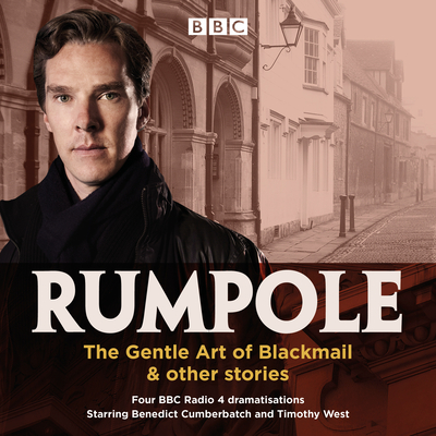 Rumpole: The Gentle Art of Blackmail & Other Stories: Four BBC Radio 4 Dramatisations