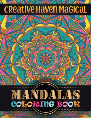 Creative Haven magical Mandalas Coloring Book: Adult Coloring Book