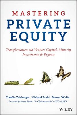 Mastering Private Equity: Transformation Via Venture Capital, Minority Investments and Buyouts Cover Image