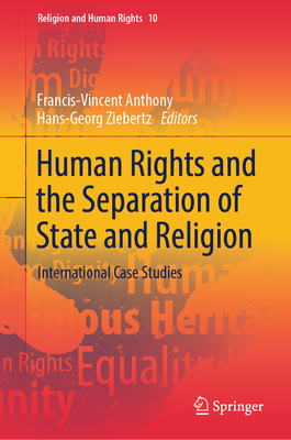 Human Rights and the Separation of State and Religion: International Case Studies (Religion and Human Rights #10)