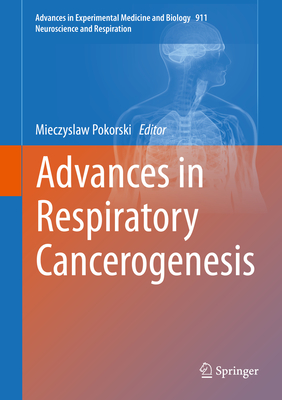 Advances in Respiratory Cancerogenesis By Mieczyslaw Pokorski (Editor) Cover Image