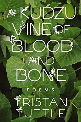A Kudzu Vine of Blood and Bone By Tristan Tuttle Cover Image