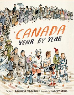 Canada Year by Year By Elizabeth MacLeod, Sydney Smith (Illustrator) Cover Image