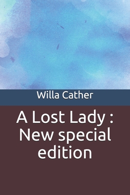 A Lost Lady: New special edition By Willa Cather Cover Image