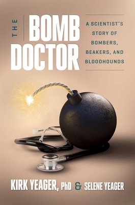 The Bomb Doctor: A Scientist's Story of Bombers, Beakers, and Bloodhounds