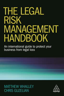 The Legal Risk Management Handbook: An International Guide to Protect Your Business from Legal Loss Cover Image