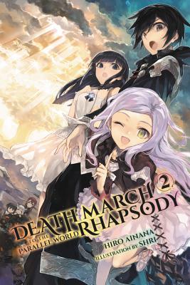 Death March to the Parallel World Rhapsody, Vol. 2 (light novel) (Death  March to the Parallel World Rhapsody (light novel) #2)