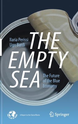 The Empty Sea: The Future of the Blue Economy By Ilaria Perissi, Ugo Bardi Cover Image