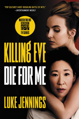 Killing Eve: Die for Me By Luke Jennings Cover Image
