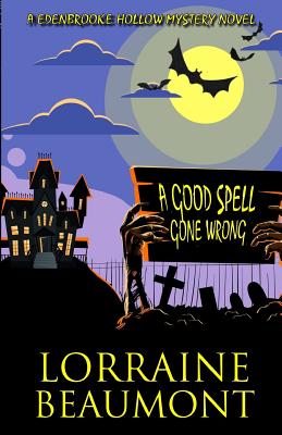 Cover for A Good Spell Gone Wrong: A Edenbrooke Hollow Mystery Novel