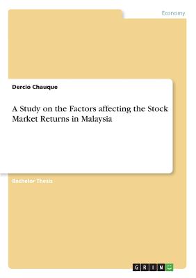 A Study on the Factors affecting the Stock Market Returns in Malaysia By Dercio Chauque Cover Image