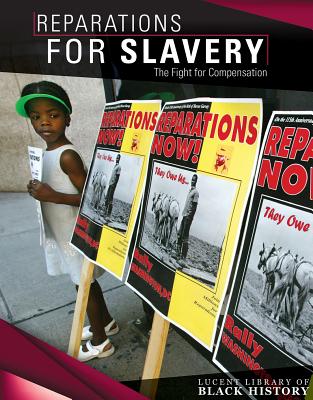 Reparations for Slavery: The Fight for Compensation (Lucent Library of ...