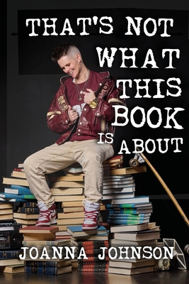 That's Not What This Book Is About By Joanna Johnson, Jann Arden (Foreword by), Brian Aspinall (Editor) Cover Image