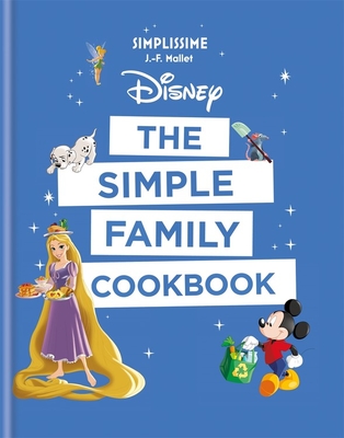 Disney: The Simple Family Cookbook By J-F Mallet Cover Image