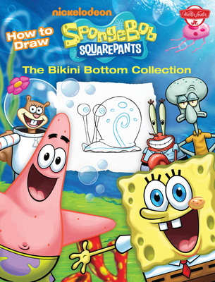 How to Draw SpongeBob SquarePants:  The Bikini Bottom Collection (Licensed Learn to Draw)