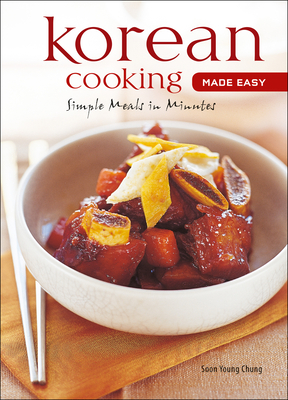 Korean Cooking Made Easy: Simple Meals in Minutes [Korean Cookbook, 56 Recpies] (Learn to Cook) Cover Image