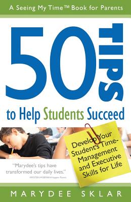 50 Tips to Help Students Succeed: Develop Your Student's Time-Management and Executive Skills for Life Cover Image