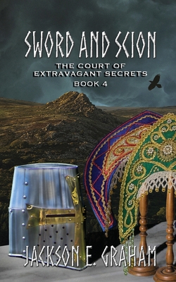 Sword and Scion 04: The Court of Extravagant Secrets By Jackson E. Graham Cover Image