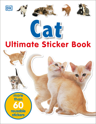 Ultimate Sticker Book: Cat: More Than 60 Reusable Stickers By DK Cover Image