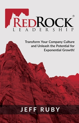 RedRock Leadership: Transform Your Company Culture and Unleash the Potential for Exponential Growth!