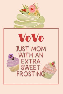Vovo Just Mom with an Extra Sweet Frosting: Personalized Notebook for the Sweetest Woman You Know By Nana's Grand Books Cover Image