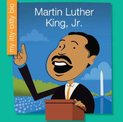 Martin Luther King, Jr. (My Itty-Bitty Bio) Cover Image
