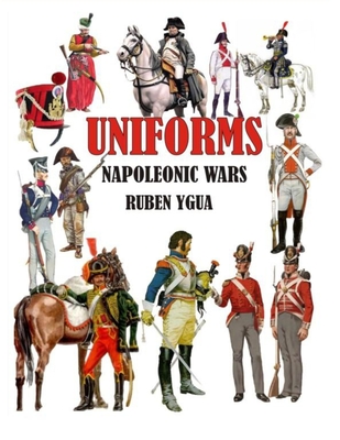 Uniforms Napoleonic Wars By Ruben Ygua Cover Image