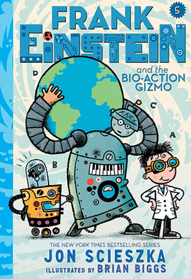 Frank Einstein and the Bio-Action Gizmo (Frank Einstein Series #5): Book Five