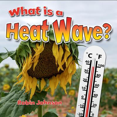 What Is a Heat Wave? (Severe Weather Close-Up)