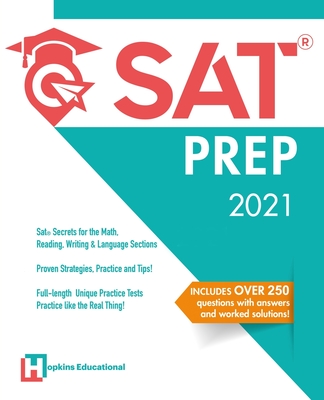 SAT Prep 2021: SAT Secrets for the Math, Reading, Writing & Language Sections. Proven Strategies, Practice and Tips! Full-length Uniq Cover Image