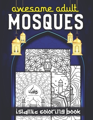 Islamic Adult Mosque Coloring Book: A Beautiful Islamic My Mosque Coloring Book for Adults By Rafert Kafant Cover Image