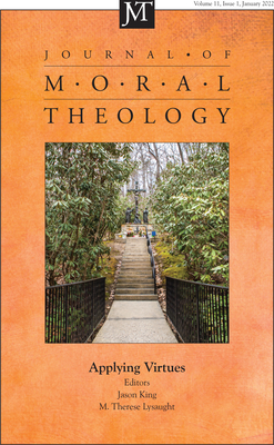 Journal of Moral Theology, Volume 11, Issue 1: Applying Virtues By Jason King (Editor), M. Therese Lysaught (Editor) Cover Image