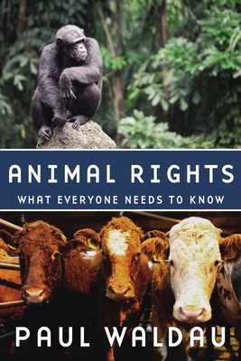Animal Rights: What Everyone Needs to Knowâ(r) By Paul Waldau Cover Image