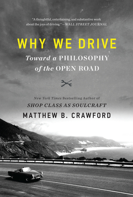 Why We Drive: Toward a Philosophy of the Open Road