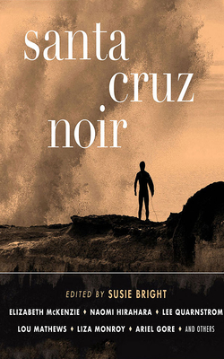 Santa Cruz Noir (Akashic Books: Noir)