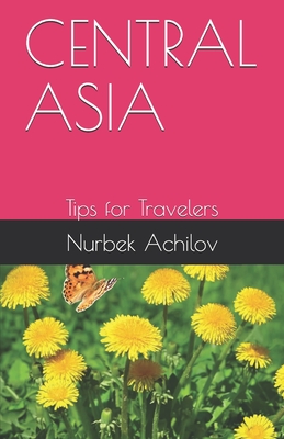 Central Asia: Tips for Travelers Cover Image