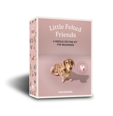 Little Felted Friends: Dachshund: Dog Needle-Felting Beginner Kits with Needles, Wool, Supplies, and Instructions (Little Felted Friends: Needle-Felting Kits for Beginners #3) Cover Image