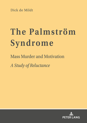 The Palmstroem Syndrome: Mass Murder and Motivation a Study of Reluctance By Dick W. de Mildt Cover Image