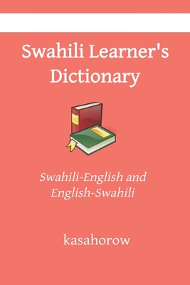 Swahili Learner's Dictionary: Swahili Pronunciations in Swahili-English and English-Swahili Cover Image