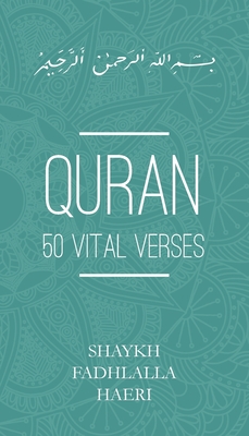 Quran: 50 Vital Verses By Shaykh Fadhlalla Haeri Cover Image