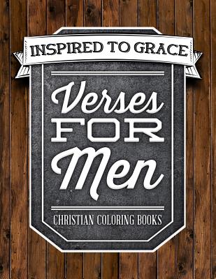 Verses For Men: Inspired To Grace: Christian Coloring Books: A Scripture Coloring Book for Adults & Teens Cover Image