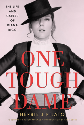 One Tough Dame: The Life and Career of Diana Rigg (Hollywood Legends)