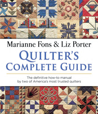 Quilter's Complete Guide: The Definitive How-To Manual by Two of America's Most Trusted Quilters Cover Image