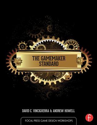 The Gamemaker Standard (Focal Press Game Design Workshops) By David Vinciguerra, Andrew Howell Cover Image
