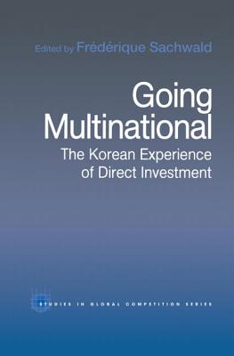 Going Multinational: The Korean Experience of Direct Investment (Routledge Studies in Global Competition) Cover Image
