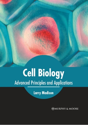Cell Biology: Advanced Principles and Applications Cover Image
