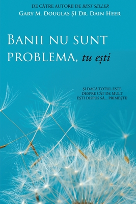 Banii nu sunt problema, tu ești (Money Isn't the Problem, You Are - Romanian) Cover Image