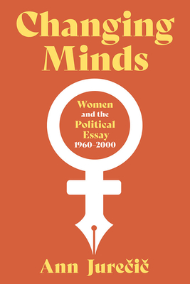 Changing Minds: Women and the Political Essay, 1960-2001 (Composition, Literacy, and Culture) Cover Image