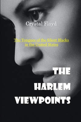 The Harlem Viewpoints: The Tongues of the Silence Blacks in the United States Cover Image