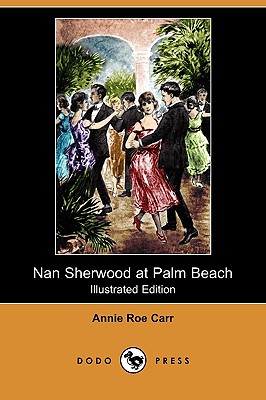 Nan Sherwood at Palm Beach; Or, Strange Adventures Among the Orange Groves (Illustrated Edition) (Dodo Press) Cover Image